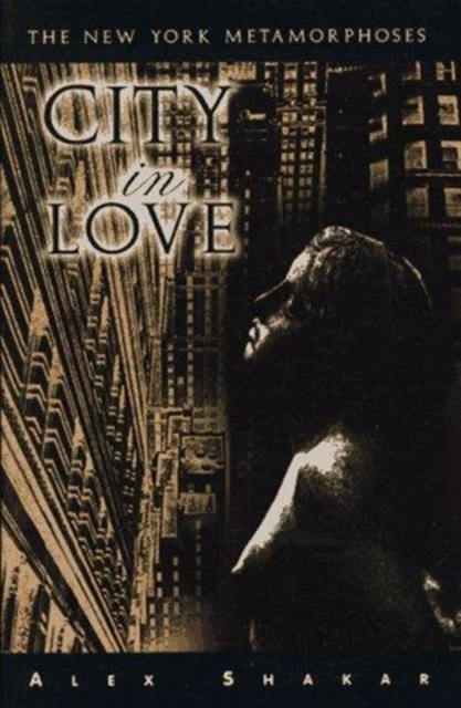 City in Love : The New York Metamorphoses, Paperback / softback Book