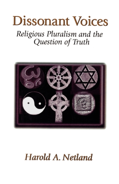 Dissonant Voices : Religious Pluralism & the Question of Truth, Paperback / softback Book