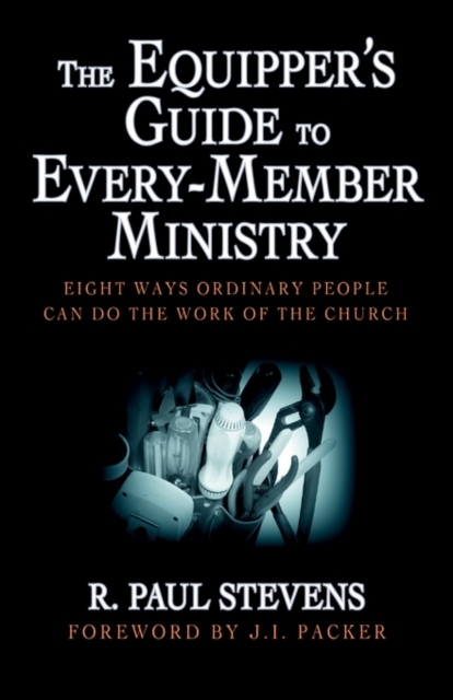 The Equipper's Guide to Every-member Ministry : Eight Ways Ordinary People Can Do the Work of the Church, Paperback / softback Book