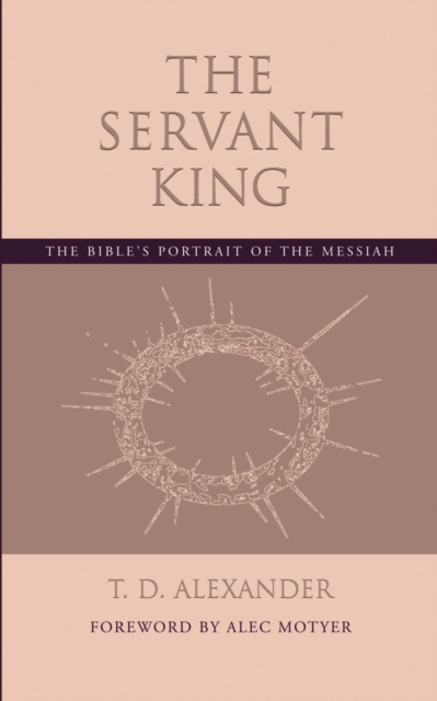 The Servant King : The Bible's Portrait of the Messiah, Paperback / softback Book