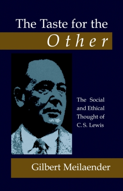 The Taste for the Other: the Social and Ethical Thought of C.S. Lewis : The Social and Ethical Thought of C.S. Lewis, Paperback / softback Book