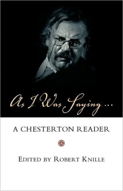 As I Was Saying : A Chesterton Reader, Paperback / softback Book