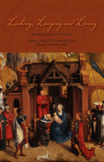 Looking, Longing and Living : Readying Ourselves for Advent, Paperback / softback Book