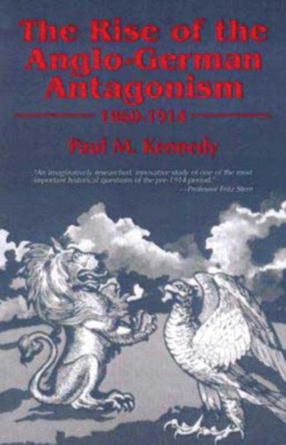 The Rise of the Anglo-German Antagonism, 1860-1914, Paperback / softback Book