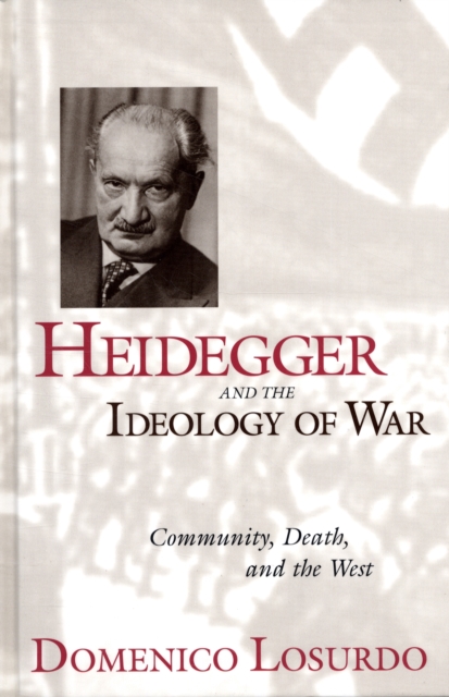 Heidegger And The Ideology Of War, Hardback Book