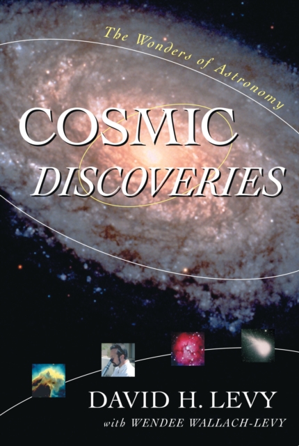 Cosmic Discoveries : The Wonders of Astronomy, Hardback Book