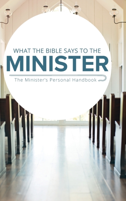 What the Bible Says to the Minister : The Minister's Personal Handbook, Hardback Book