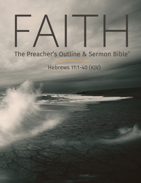 Faith : The Preacher's Outline & Sermon Bible: King James Version, Paperback / softback Book