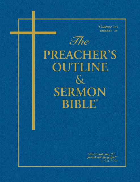 The Preacher's Outline & Sermon Bible - Vol. 25 : Jeremiah (1-29): King James Version, Paperback / softback Book