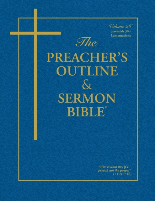 The Preacher's Outline & Sermon Bible : Jeremiah (30-52) & Lamentations: King James Version, Paperback / softback Book