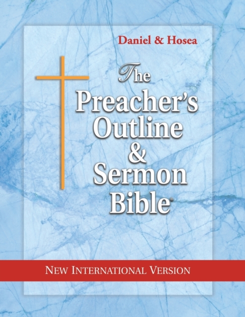 The Preacher's Outline & Sermon Bible : Daniel & Hosea: New International Version, Paperback / softback Book