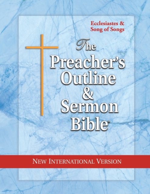 The Preacher's Outline & Sermon Bible : Ecclesiastes & Song of Songs: New International Version, Paperback / softback Book