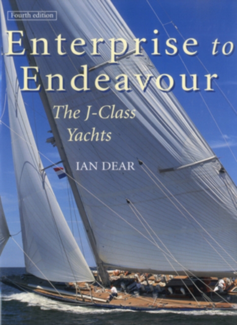 Enterprise to Endeavour : The J-Class Yachts, Hardback Book