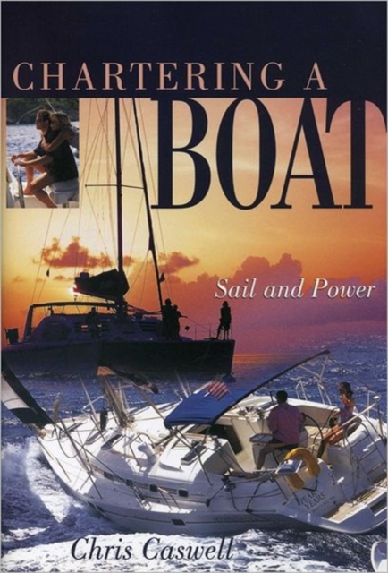 Chartering a Boat : Sail and Power, Hardback Book