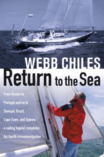 Return to the Sea : From Boston to Portugal and on to Senegal, Brazil, Cape Town, and Sydney, a Sailing Legend Completes His Fourth Circumnavigation, Hardback Book