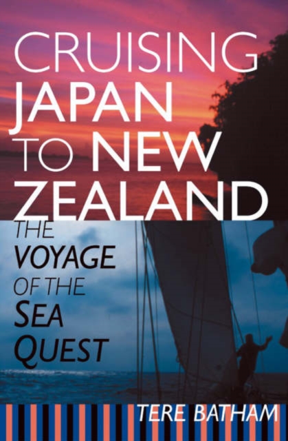 Cruising Japan to New Zealand : The Voyage of the Sea Quest, Hardback Book