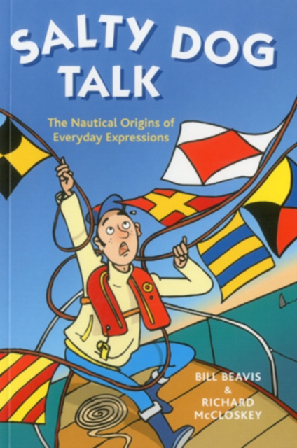 Salty Dog Talk : The Nautical Origins of Everyday Expressions, Paperback Book