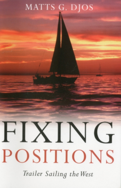 Fixing Positions : Trailer Sailing the West, Paperback / softback Book