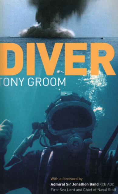 Diver : A Royal Navy and Commercial Diver's Journey Through Life, and Around the World, Paperback / softback Book