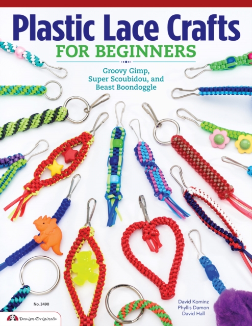 Plastic Lace Crafts for Beginners : Groovy Gimp, Super Scoubidou, and Beast Boondoggle, Paperback / softback Book