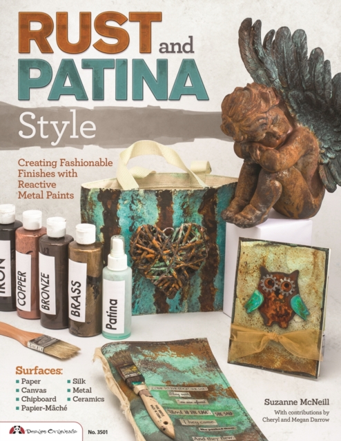 Rust and Patina Style : Creating Fashionable Finishes with Reactive Metal Paints, Paperback / softback Book