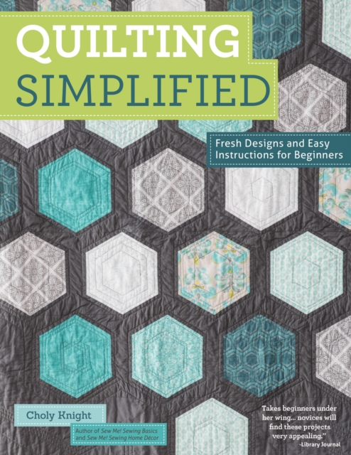 Quilting Simplified : Fresh Designs and Easy Instructions for Beginners, Paperback / softback Book