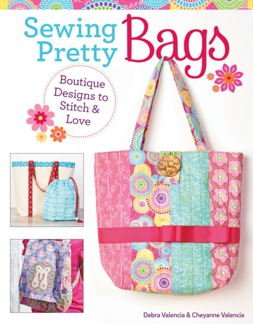 Sewing Pretty Bags : Boutique Designs to Stitch & Love, Paperback / softback Book