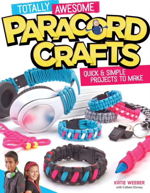 Totally Awesome Paracord Crafts : Quick & Simple Projects to Make, Paperback / softback Book