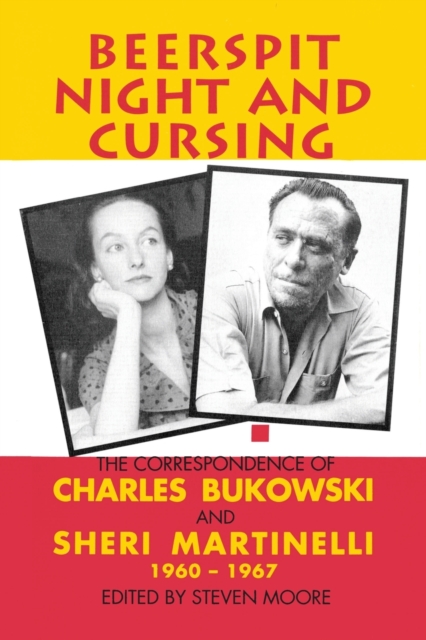 Beerspit Night And Cursing : The Correspondence Of Charles Bukowski And Sheri Martinelli 1960 - 1967, Paperback / softback Book