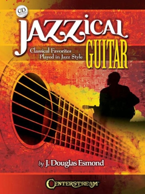 Jazzical Guitar : Classical Favorites Played In Jazz Style (Book/CD), Paperback / softback Book