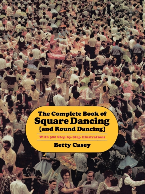 The Complete Book Of Square Dancing: And Round Dancing, Paperback / softback Book
