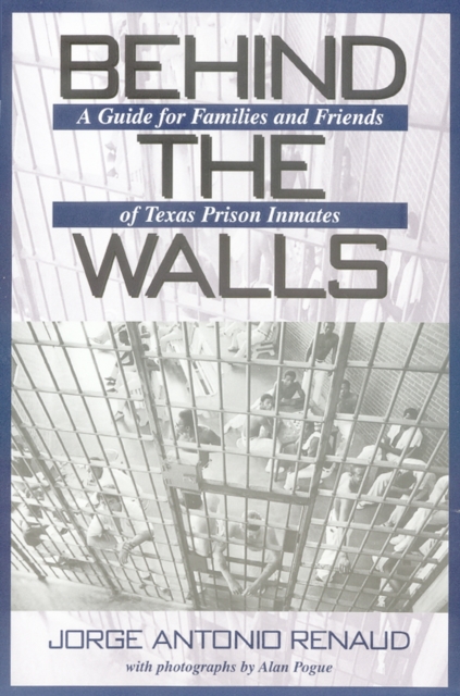 Behind the Walls : A Guide for Families and Friends of Texas Prison Inmates, Paperback / softback Book