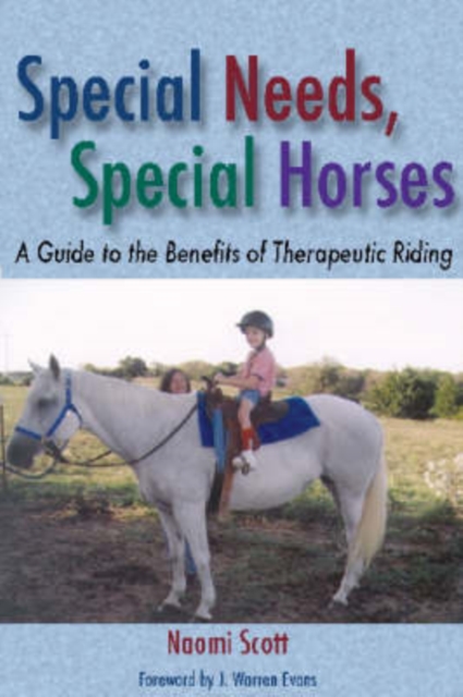 Special Needs, Special Horses : A Guide to the Benefits of Therapeutic Riding, Hardback Book