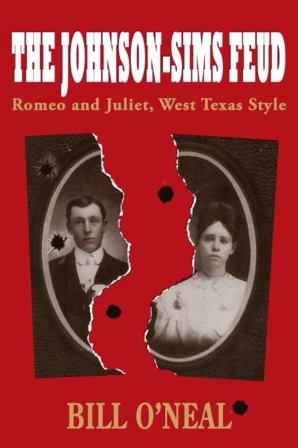 The Johnson-Sims Feud : Romeo and Juliet, West Texas Style, Paperback / softback Book