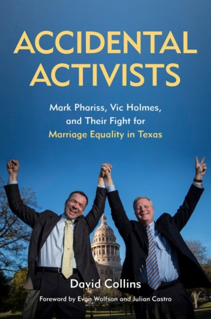 Accidental Activists : Mark Phariss, Vic Holmes, and Their Fight for Marriage Equality in Texas, Hardback Book