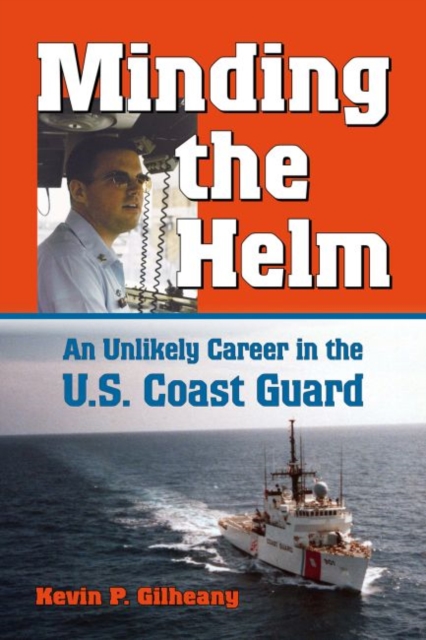 Minding the Helm : A Unlikely Career in the U.S. Coast Guard, Hardback Book