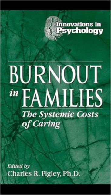 Burnout in Families : The Systemic Costs of Caring, Hardback Book