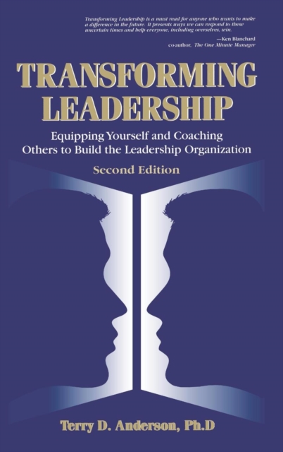 Transforming Leadership : Equipping Yourself and Coaching Others to Build the Leadership Organization, Second Edition, Hardback Book