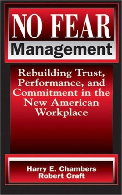 No Fear Management : Rebuilding Trust, Performance and Commitment in the New American Workplace, Hardback Book