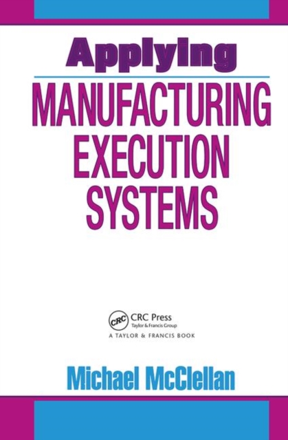 Applying Manufacturing Execution Systems, Hardback Book