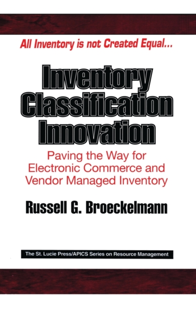 Inventory Classification Innovation : Paving the Way for Electronic Commerce and Vendor Managed Inventory, Hardback Book
