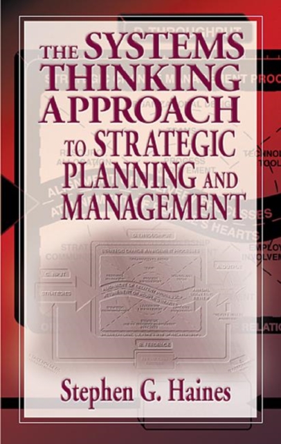 The Systems Thinking Approach to Strategic Planning and Management, Hardback Book
