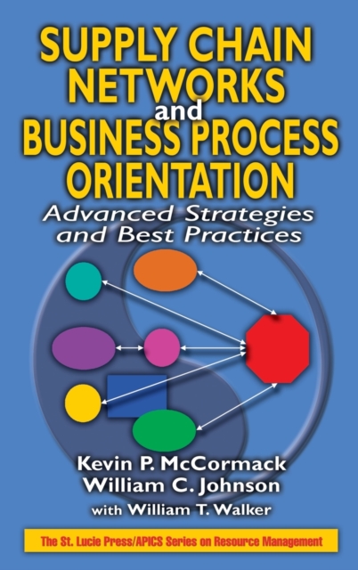 Supply Chain Networks and Business Process Orientation : Advanced Strategies and Best Practices, Hardback Book