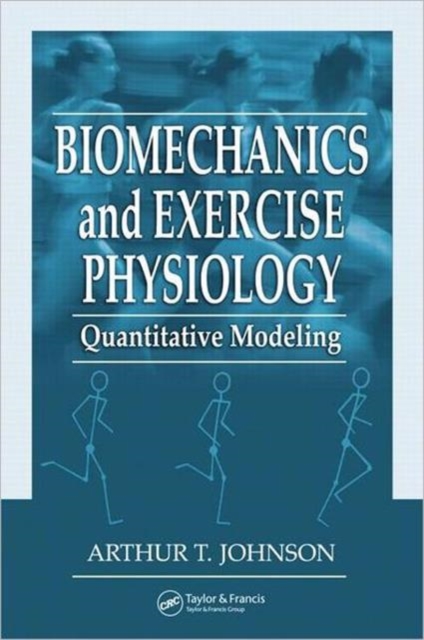 Biomechanics and Exercise Physiology : Quantitative Modeling, Hardback Book