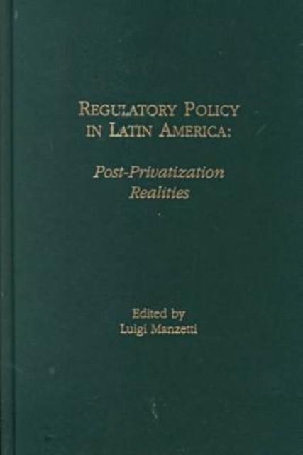Regulatory Policy in Latin America : Post-privatization Realities, Hardback Book