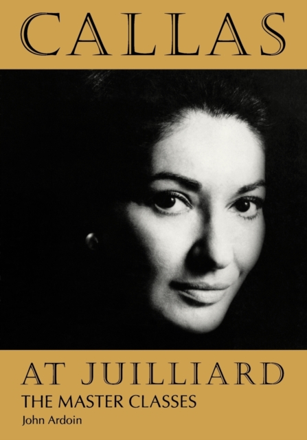 Callas at Juilliard : The Master Classes, Paperback / softback Book