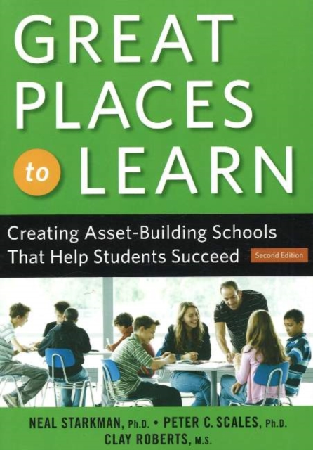 Great Places to Learn : Creating Asset-Building Schools that Help Students Succeed, Paperback / softback Book