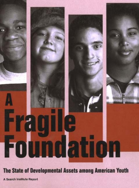 Fragile Foundation : The State of Developmental Assets Among American Youth, Paperback Book
