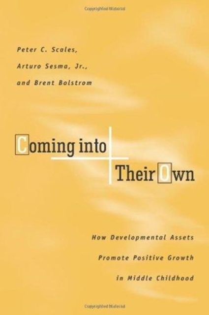 Coming Into Their Own : How Developmental Assets Promote Positive Growth in Middle Childhood, Paperback Book