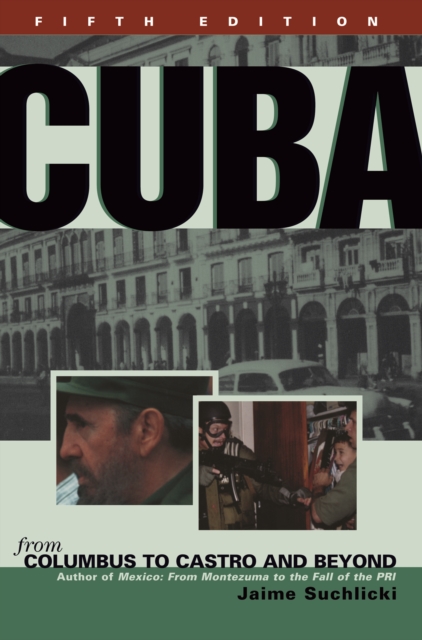 Cuba : From Columbus to Castro and Beyond, Fifth Edition, Revised, Paperback / softback Book